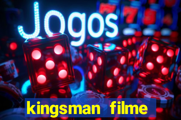 kingsman filme completo dublado superflix