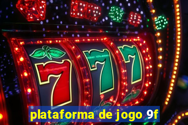 plataforma de jogo 9f