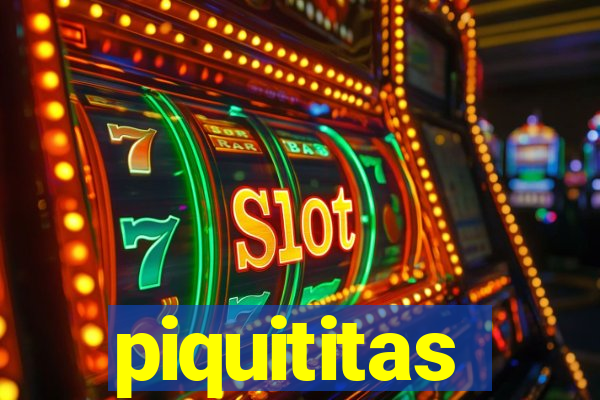 piquititas