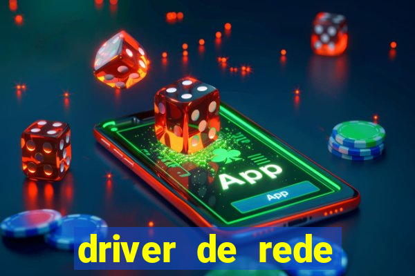 driver de rede windows 7 32 bits