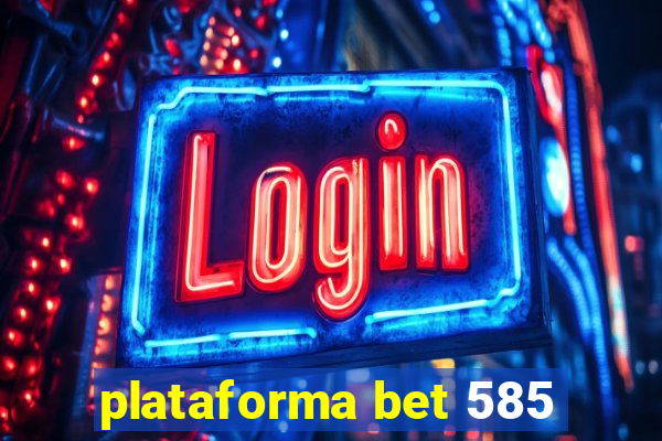 plataforma bet 585