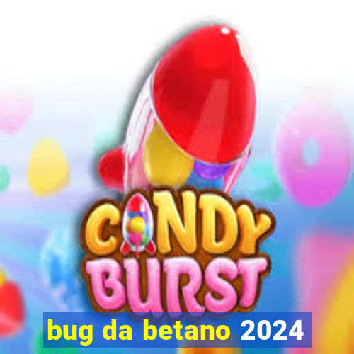 bug da betano 2024