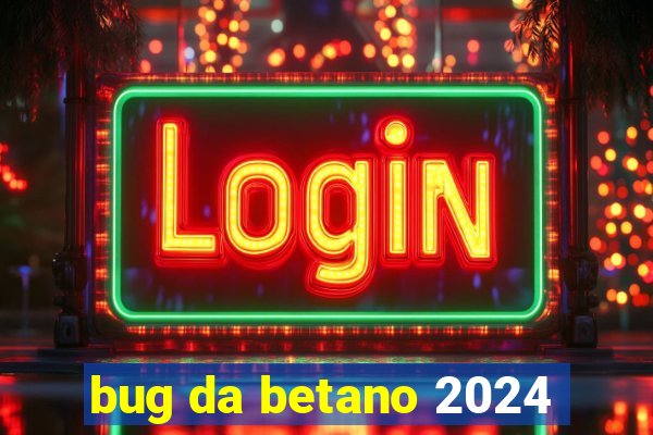 bug da betano 2024