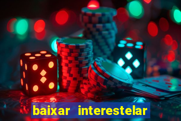 baixar interestelar dublado google drive