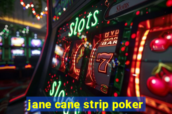 jane cane strip poker