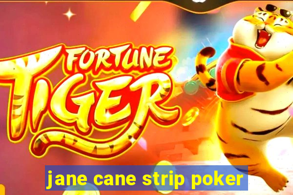 jane cane strip poker