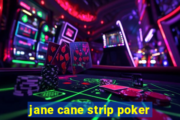 jane cane strip poker