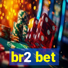 br2 bet