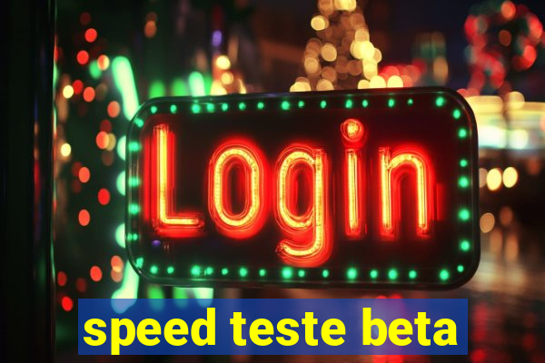 speed teste beta