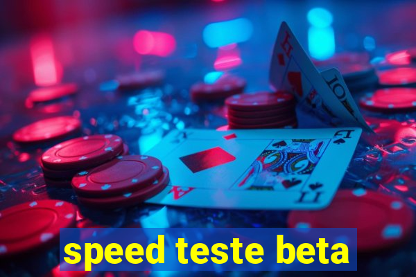 speed teste beta