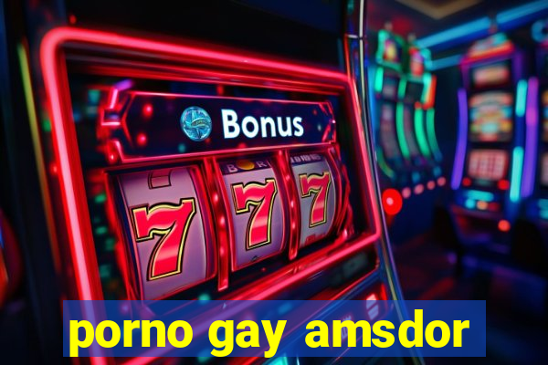 porno gay amsdor