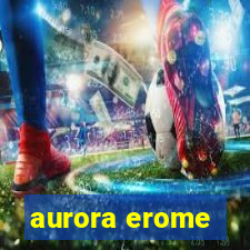 aurora erome