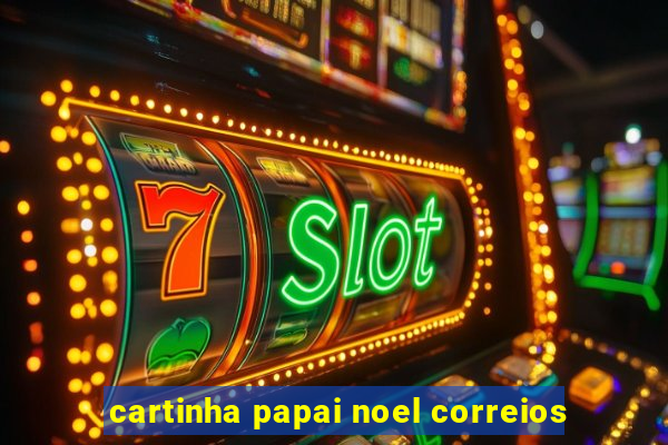 cartinha papai noel correios