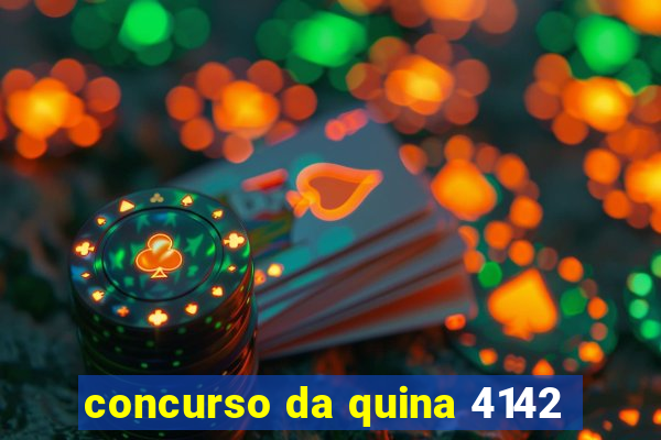 concurso da quina 4142