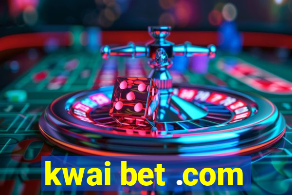 kwai bet .com