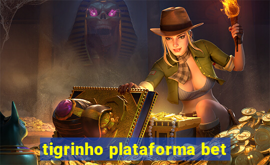 tigrinho plataforma bet