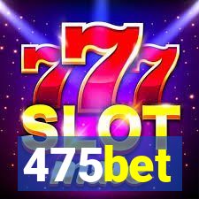 475bet