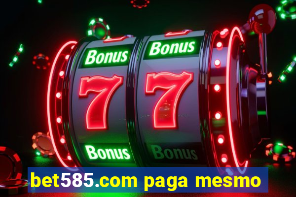 bet585.com paga mesmo