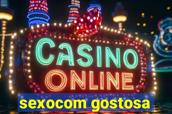 sexocom gostosa