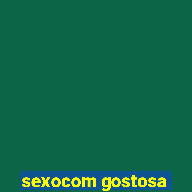 sexocom gostosa