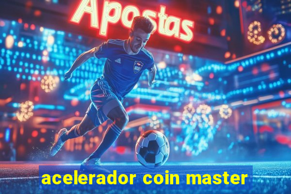 acelerador coin master