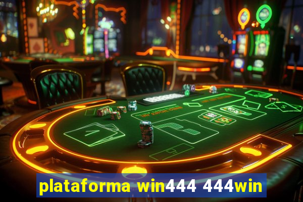 plataforma win444 444win