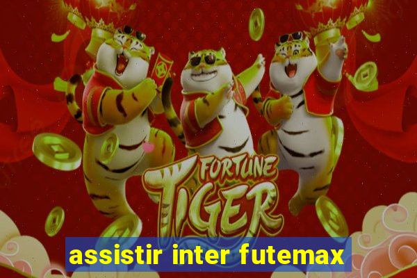 assistir inter futemax