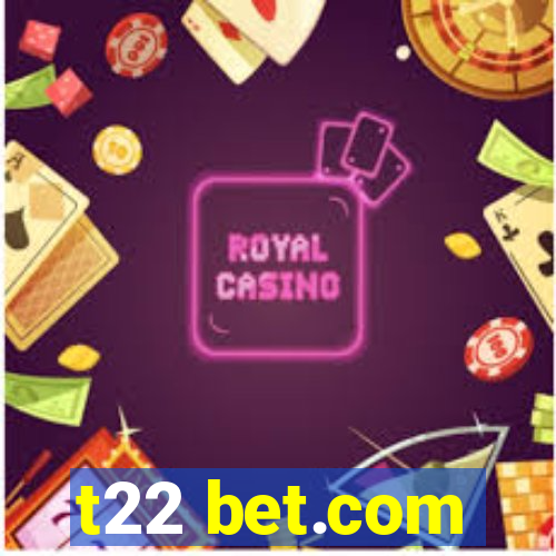 t22 bet.com