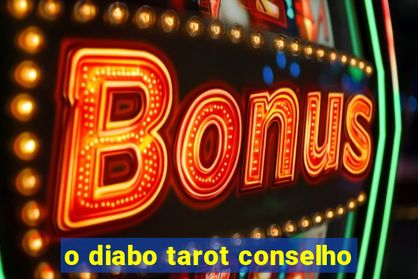 o diabo tarot conselho