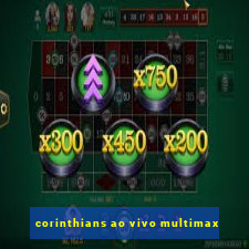 corinthians ao vivo multimax