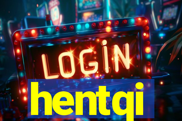 hentqi