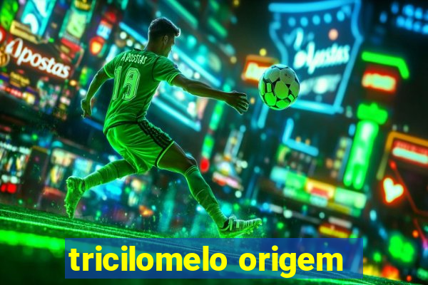 tricilomelo origem