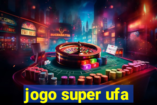 jogo super ufa