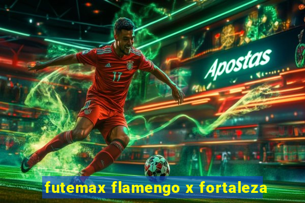 futemax flamengo x fortaleza