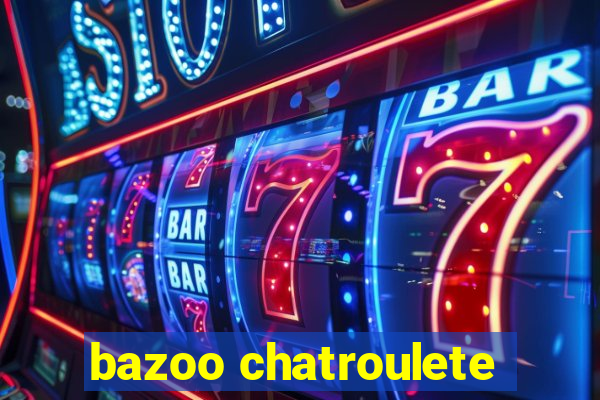 bazoo chatroulete