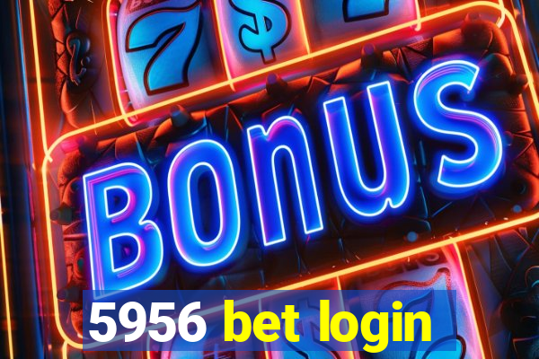 5956 bet login