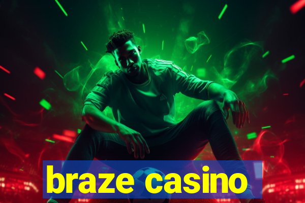 braze casino