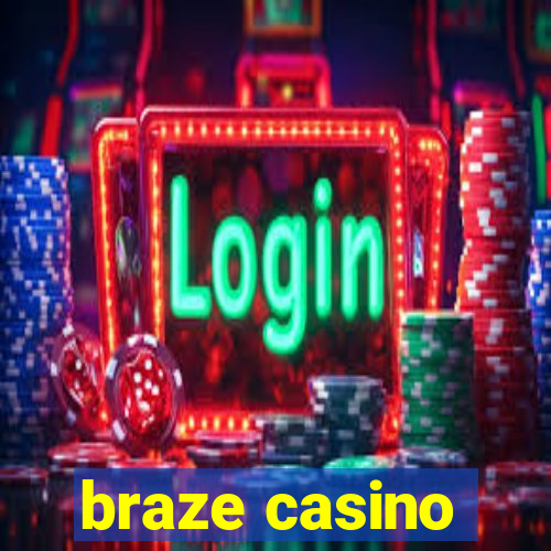 braze casino