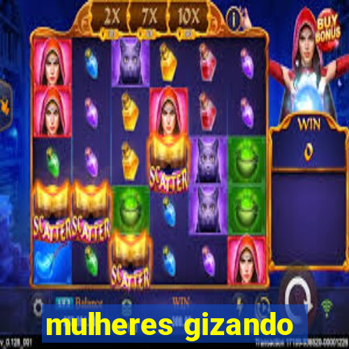 mulheres gizando