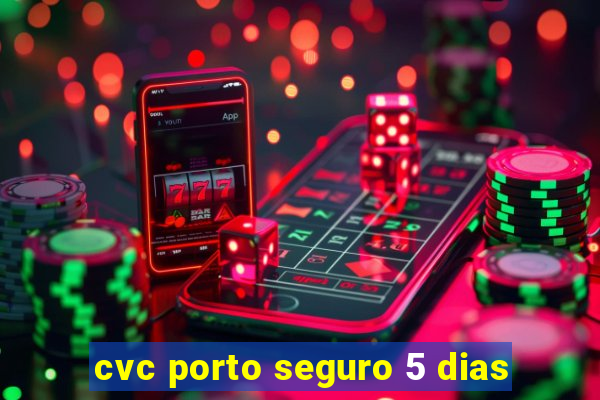 cvc porto seguro 5 dias