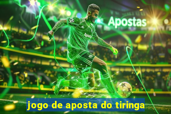 jogo de aposta do tiringa