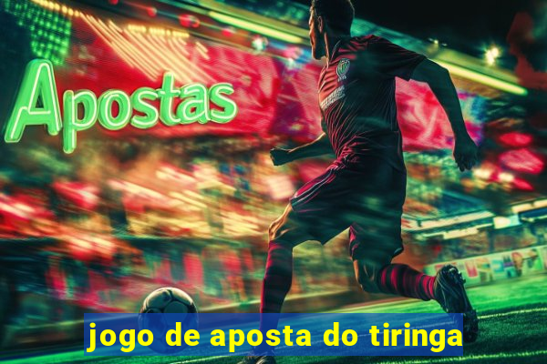 jogo de aposta do tiringa