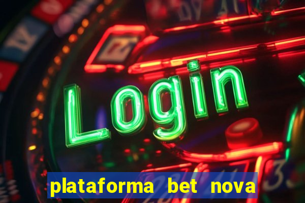 plataforma bet nova pagando no cadastro