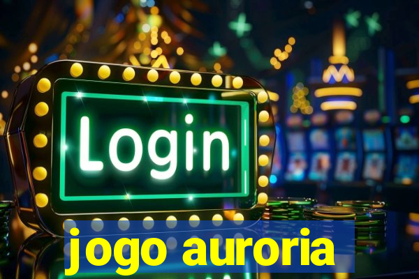 jogo auroria