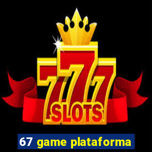 67 game plataforma