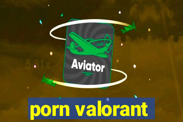 porn valorant