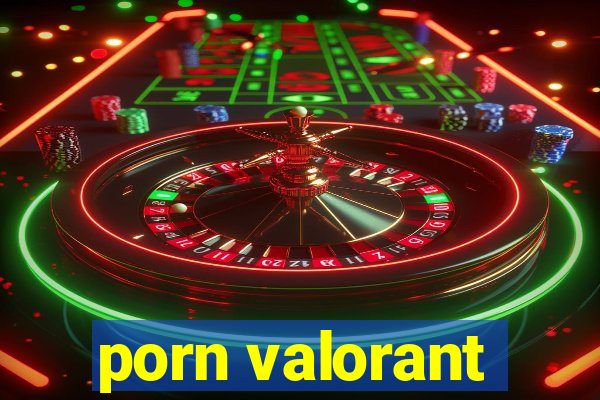 porn valorant