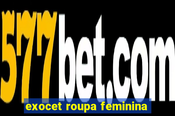 exocet roupa feminina