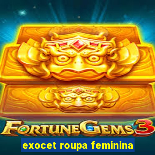 exocet roupa feminina