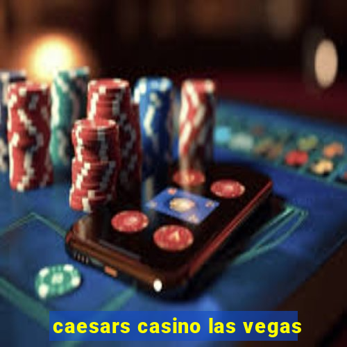 caesars casino las vegas